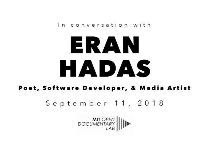 In conversation with Eran Hadas: poet, software developer, and media artist. September 11, 2018.